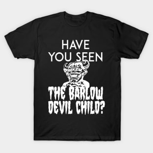 Have You Seen The Barlow Devil Child? (Version Two) T-Shirt